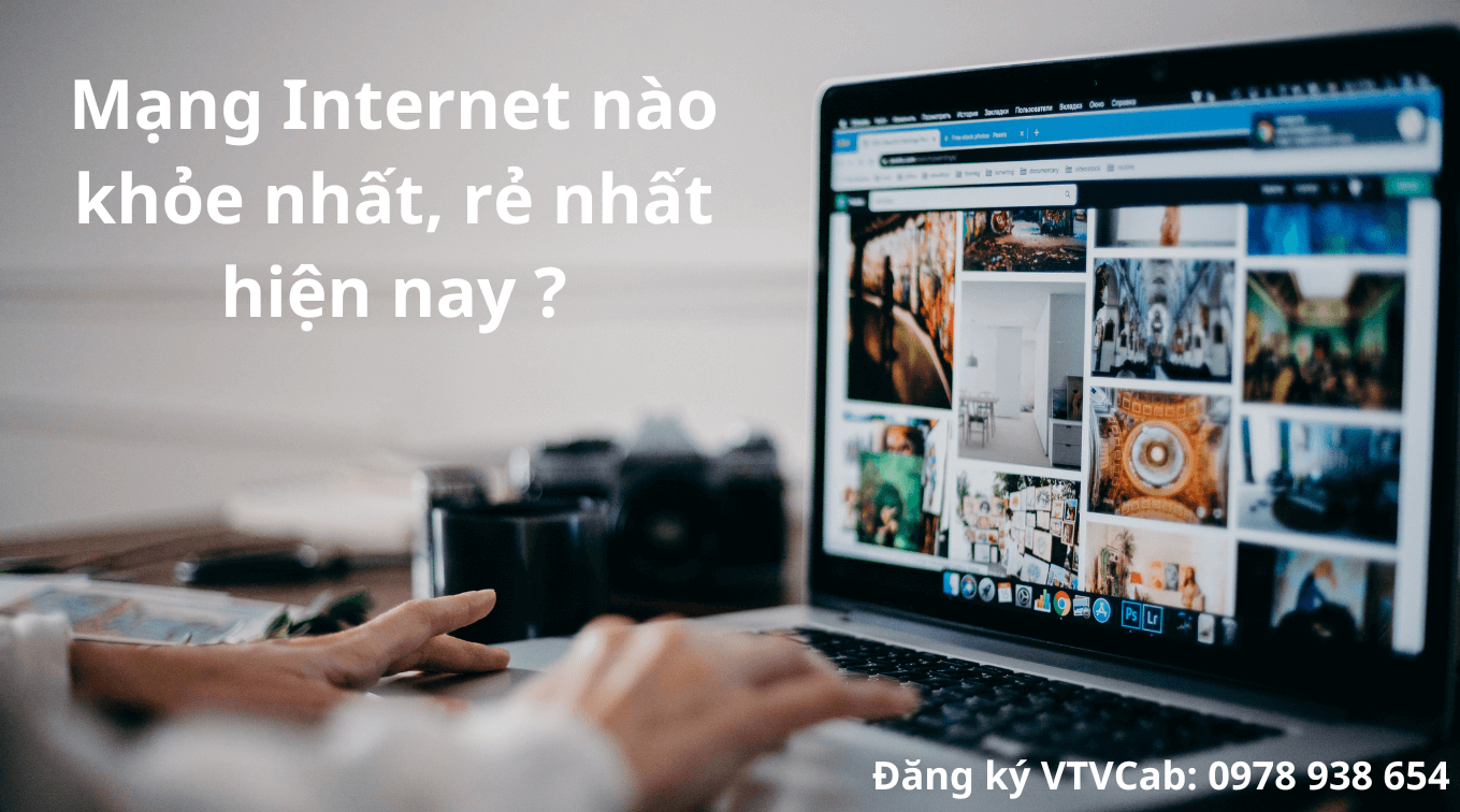 Mạng Internet nào khỏe nhất hiện nay